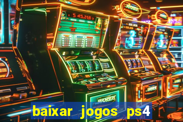 baixar jogos ps4 desbloqueado pkg